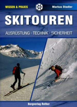 Skitouren. Ausrüstung - Technik - Sicherheit. + 9783763360338 Markus Stadler Bergverlag Rother Alpine Lehrschrift  Wintersport Reisinformatie algemeen