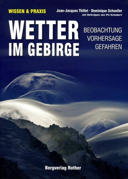 Wetter im Gebirge (Bergwetter) 9783763360369 Jean-Jacques Thillet, Dominique Schueller Bergverlag Rother   Klimmen-bergsport Reisinformatie algemeen