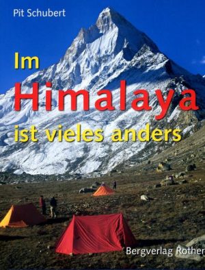 Im Himalaya ist vieles anders | Pit Schubert * 9783763370320 Pit Schubert Bergverlag Rother   Afgeprijsd, Landeninformatie Himalaya