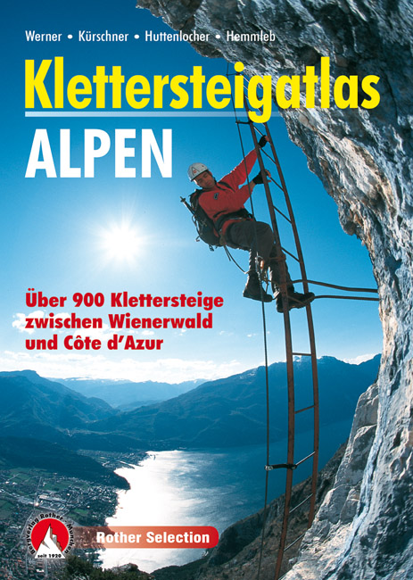 Klettersteigatlas Alpen | Rother Selection 9783763380879 Paul Werner, Iris Kürschner Bergverlag Rother Rother Selection  Klimmen-bergsport Zwitserland en Oostenrijk (en Alpen als geheel)