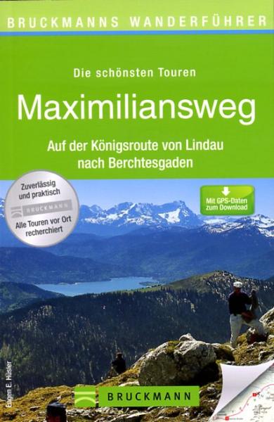 Maximiliansweg 9783765456763  Bruckmann   Meerdaagse wandelroutes, Wandelgidsen Beierse Alpen, Zwitserland en Oostenrijk (en Alpen als geheel)