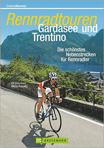 Rennradtouren Gardasee und Trentino 9783765460692  Bruckmann   Fietsgidsen Gardameer, Zuid-Tirol, Dolomieten