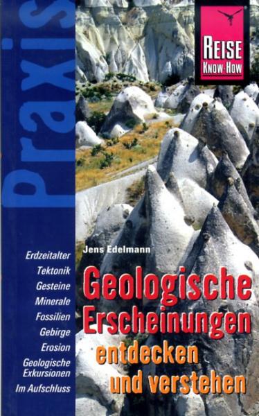 Geologische Erscheinungen entdecken und verstehen 9783831711932  Reise Know-How Praxis  Natuurgidsen Wereld als geheel