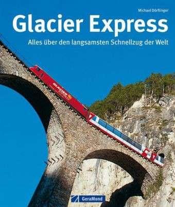 Glacier Express 9783862451548  GeraMond   Reisgidsen Zwitserland