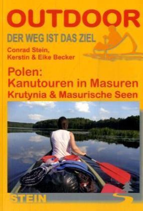 Kanutouren in Masuren 9783866860384  Conrad Stein Verlag Outdoor - Der Weg ist das Ziel  Watersportboeken Noordoost-Polen met Mazurië
