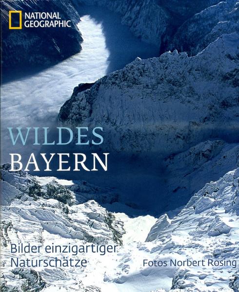 Wildes Bayern 9783866902275 Norbert Rosing National Geographic   Fotoboeken Beieren