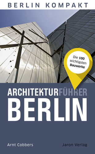 Architekturführer Berlin 9783897734241 Arnt Cobbers Jaron Verlag   Reisgidsen Berlijn