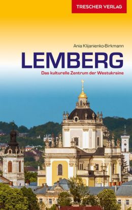 Lemberg | Duitstalige reisgids Lviv 9783897944145  Trescher Verlag   Reisgidsen Oekraïne