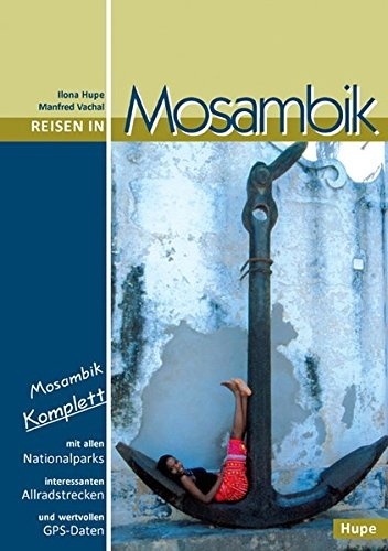 Mosambik (reisgids Mozambique) 9783932084782 Ilona Hupe Hupe   Reisgidsen Angola, Zimbabwe, Zambia, Mozambique, Malawi