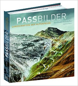 Passbilder 9783954161201 Berthold Steinhilber Frederking & Thaler   Fotoboeken, Historische reisgidsen, Klimmen-bergsport Zwitserland en Oostenrijk (en Alpen als geheel)
