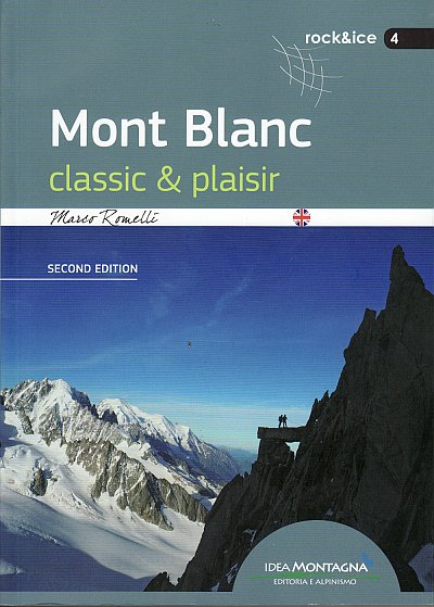 Mont Blanc: Classic & Plaisir 9788897299639 Marco Romelli Idea Montagna   Klimmen-bergsport Aosta, Gran Paradiso, Mont Blanc, Chamonix, Haute-Savoie