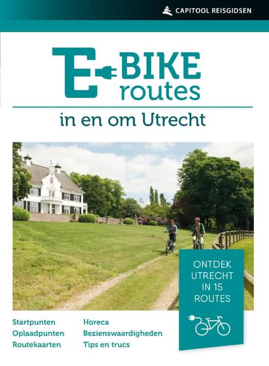 E-bikeroutes in en om Utrecht 9789000357550  Unieboek   Fietsgidsen Utrecht