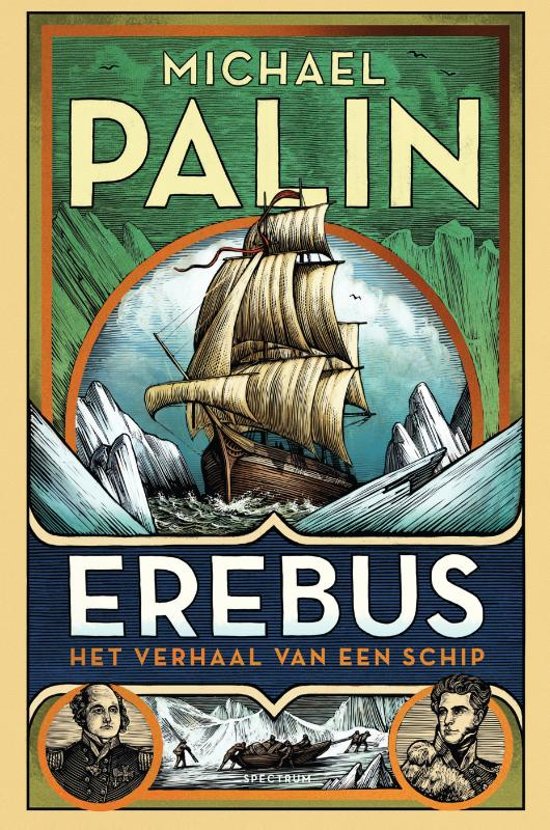 Erebus | Michael Palin 9789000359325 Michael Palin Spectrum   Historische reisgidsen, Reisverhalen Zeeën en oceanen