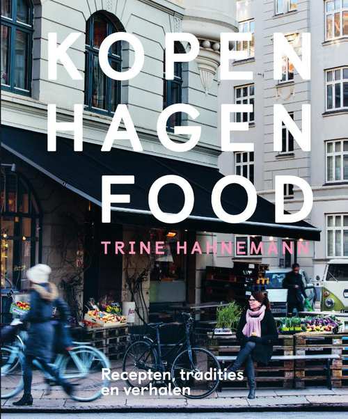 Kopenhagen Food 9789000366620 Trine Hahnemann Spectrum   Culinaire reisgidsen, Reisgidsen Kopenhagen & Sjaelland