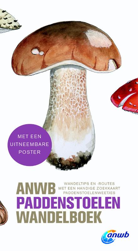 Het ANWB paddenstoelen wandelboek 9789018042073  ANWB   Natuurgidsen, Plantenboeken, Wandelgidsen Nederland