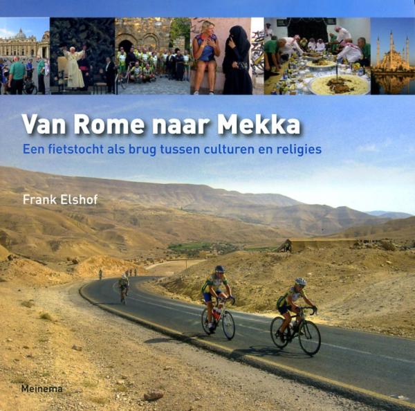Van Rome naar Mekka 9789021142685 Frank Elshof Meinema   Fietsreisverhalen Wereld als geheel