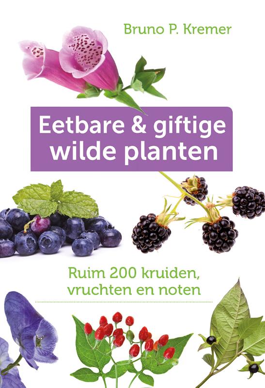 Eetbare & giftige wilde planten 9789021560625 Bruno P. Kremer Tirion Tirion Natuur  Natuurgidsen, Plantenboeken Europa