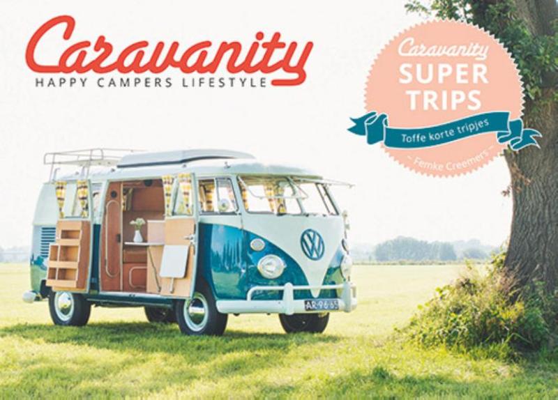 Caravanity | happy campers lifestyle 9789021561325 Femke Creemers Kosmos   Campinggidsen, Op reis met je camper Europa