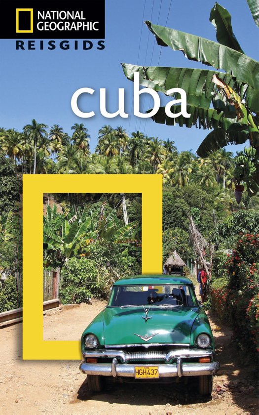 National Geographic Cuba 9789021564593  Kosmos National Geographic  Reisgidsen Cuba