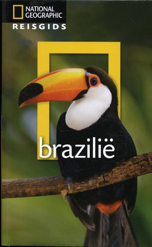 National Geographic Brazilië 9789021568232  Kosmos National Geographic  Reisgidsen Brazilië