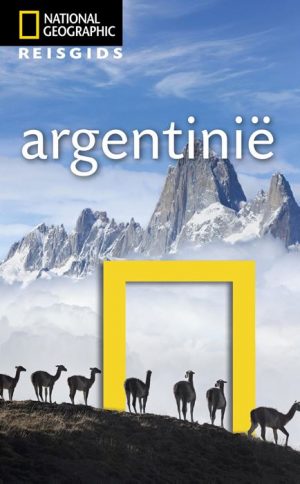 National Geographic Argentinië 9789021570211  National Geographic NL   Reisgidsen Argentinië