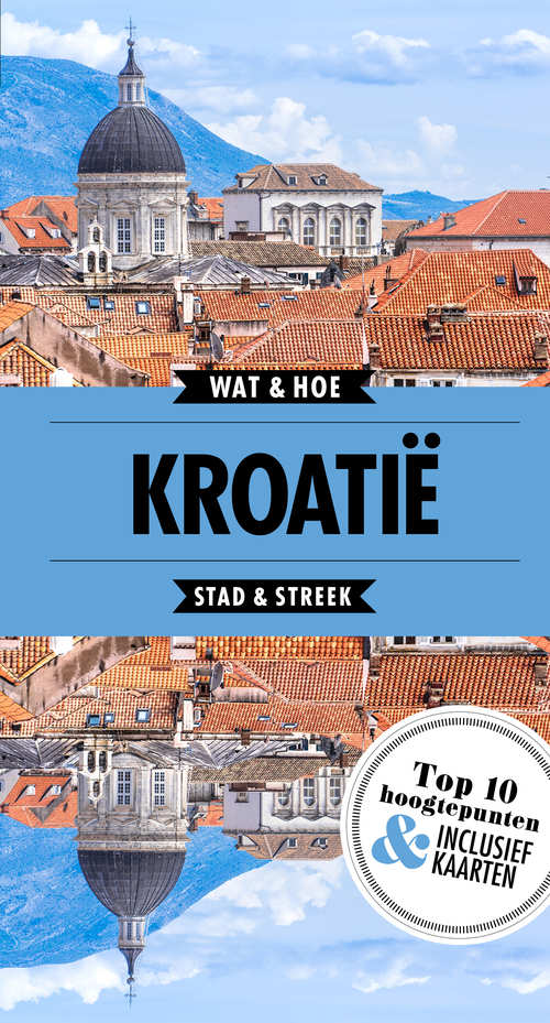 Wat & Hoe: Kroatië 9789021570716  Kosmos Wat & Hoe  Reisgidsen Kroatië