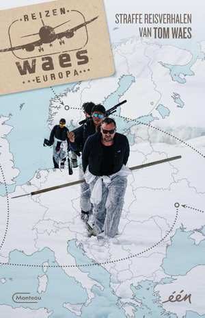 Reizen Waes Europa | reisverhalen Tom Waes 9789022335871  Manteau   Reisverhalen & literatuur Europa