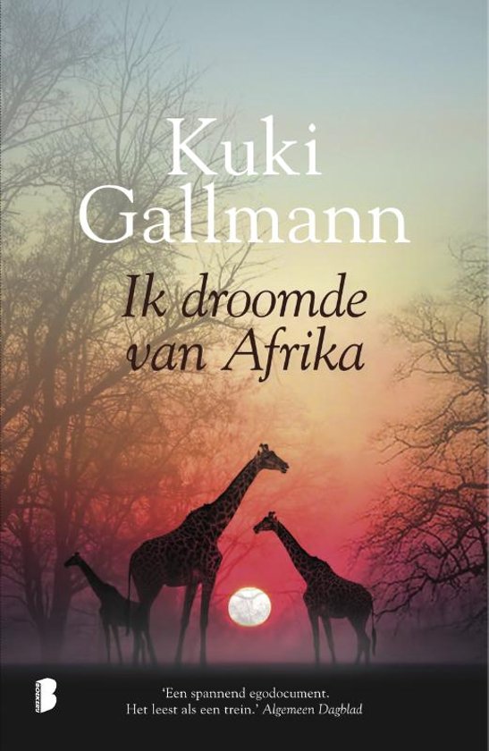 Ik droomde van Afrika | Kuki Gallmann 9789022581193 Kuki Gallmann Meulenhoff   Reisverhalen Oost-Afrika