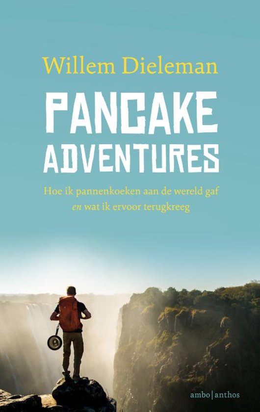 Pancake Adventures | Willem Dieleman 9789026342516 Willem Dieleman Ambo, Anthos   Reisverhalen Azië