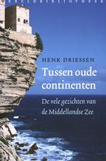 Tussen de oude continenten 9789028421998 Henk Driessen Wereldbibliotheek   Landeninformatie Zuid-Europa / Middellandse Zee