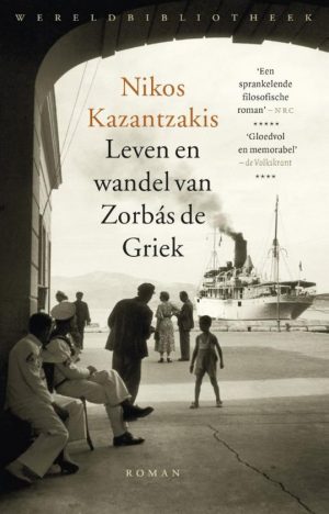 Leven en wandel van Zorbas de Griek | Nikos Kazantzakis 9789028427303 Nikos Kazantzakis Wereldbibliotheek   Reisverhalen & literatuur Kreta