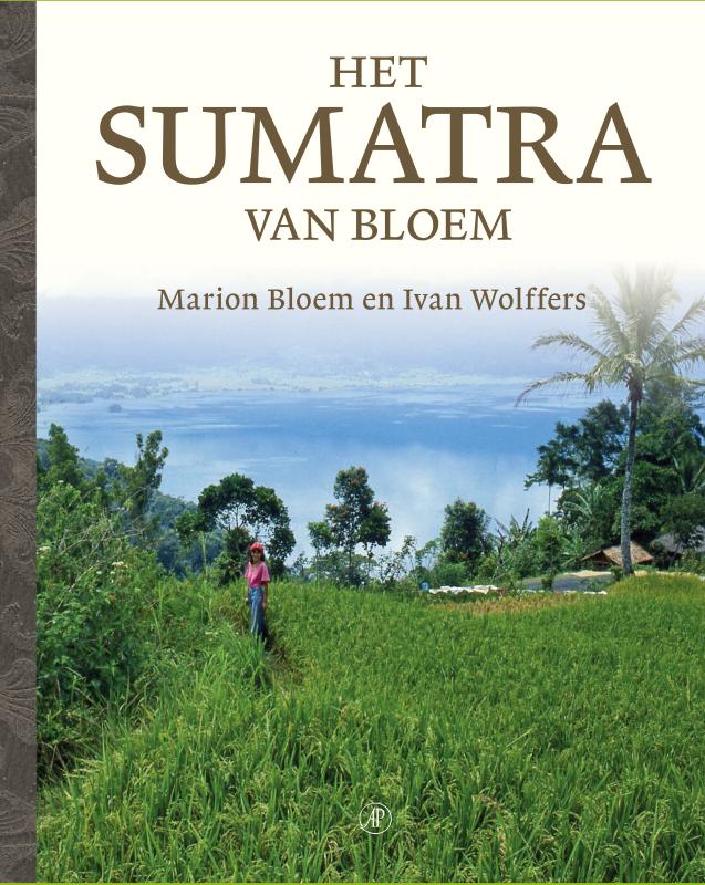 Het Sumatra van Bloem 9789029505208 Marion Bloem Arbeiderspers   Fotoboeken, Reisverhalen & literatuur overig Indonesië