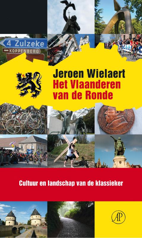 Het Vlaanderen van de Ronde 9789029587303 Jeroen Wielaert Arbeiderspers   Fietsreisverhalen Vlaanderen & Brussel