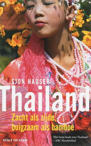 Thailand, Zacht als zijde, Buigzaam als bamboe 9789038890142 Sjon Hauser Nijgh & Van Ditmar   Reisverhalen Thailand