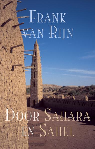 Door Sahara en Sahel | Frank van Rijn 9789038913599 Rijn Elmar   Fietsreisverhalen Noord-Afrika en Sahel