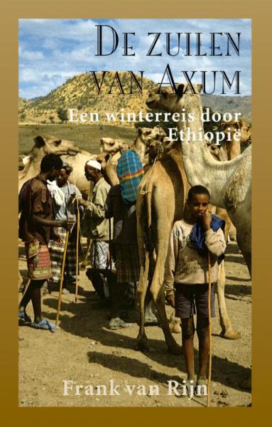 De Zuilen van Axum 9789038921174 Frank van Rijn Elmar   Reisverhalen Ethiopië, Somalië, Eritrea