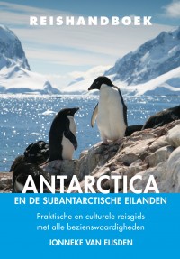 Elmar Reishandboek Antarctica 9789038926278 Jonneke van Eijsden Elmar Elmar Reishandboeken  Reisgidsen Antarctica