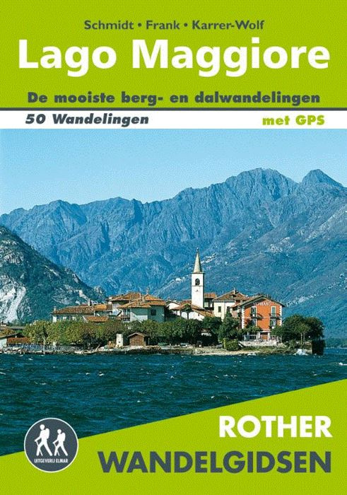 Rother wandelgids Lago Maggiore 9789038926582  Elmar RWG  Wandelgidsen Milaan, Lombardije, Italiaanse Meren, Turijn, Piemonte
