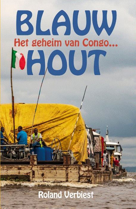 Blauw Hout | Roland Verbiest 9789038926650 Roland Verbiest Elmar   Reisverhalen Congo en Congo-Brazzaville