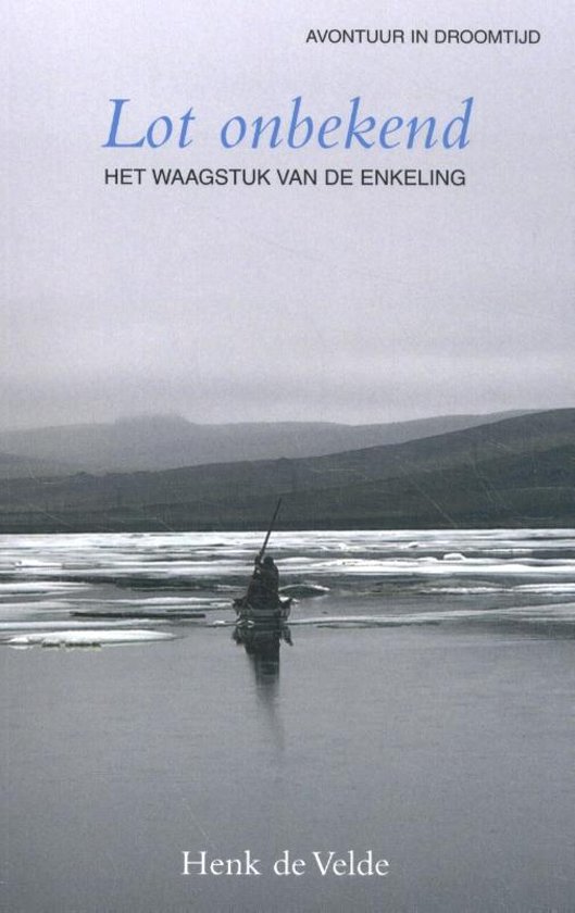 Lot Onbekend | Henk de Velde 9789038927008 Henk de Velde Elmar   Reisverhalen & literatuur, Watersportboeken Zeeën en oceanen