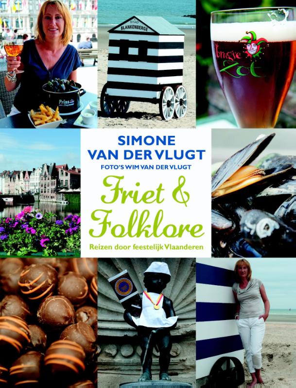 Friet en folklore 9789041425348 Simone van der Vlugt Ambo, Anthos   Reisgidsen Vlaanderen & Brussel