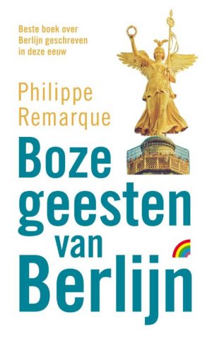 Boze Geesten van Berlijn | Philippe Remarque 9789041709936 Philippe Remarque Rainbow   Historische reisgidsen, Landeninformatie Berlijn