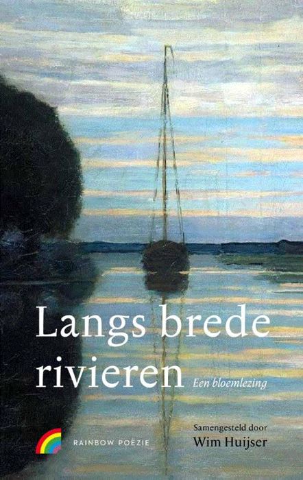 Langs brede rivieren | Wim Huijser (samenstelling) 9789041740397 samenstelling: Wim Huijser Rainbow   Reisverhalen Nijmegen en het Rivierengebied