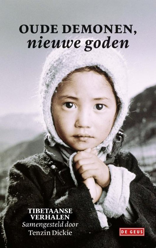 Oude demonen, nieuwe goden | Tenzin Dickie 9789044539561 Tenzin Dickie De Geus   Reisverhalen Tibet