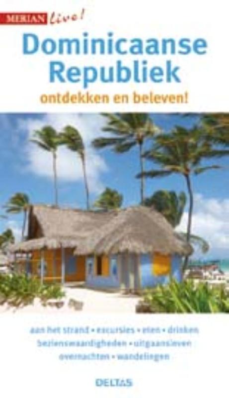 Merian live Dominicaanse Republiek 9789044745979  Deltas Merian Live reisgidsjes  Reisgidsen Overig Caribisch gebied
