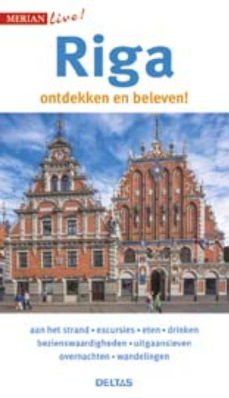 Riga - ontdekken en beleven | reisgids 9789044746068  Deltas Merian Live reisgidsjes  Reisgidsen Baltische Staten en Kaliningrad