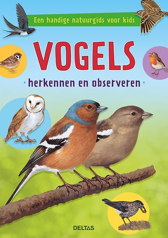 Vogels herkennen en observeren 9789044753479  Deltas   Kinderboeken, Natuurgidsen, Vogelboeken Reisinformatie algemeen