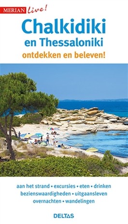 Chalkidiki - Thessaloniki ontdekken en beleven! 9789044753837  Deltas Merian Live reisgidsjes  Reisgidsen Noord-Griekenland