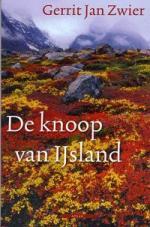 De Knoop van IJsland | Gerrit Jan Zwier 9789045015330 Gerrit Jan Zwier Arbeiderspers   Reisverhalen & literatuur IJsland