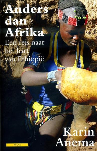 Anders dan Afrika | Karin Anema 9789045016160 Karin Anema Atlas-Contact   Reisverhalen Ethiopië, Somalië, Eritrea
